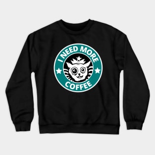 I Need More Coffee Crewneck Sweatshirt